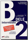 zzz DELE Intermedio B2. Preparación al Diploma de Espanol: Übungsbuch mit CD